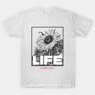 Life is short. Live it ! T-Shirt